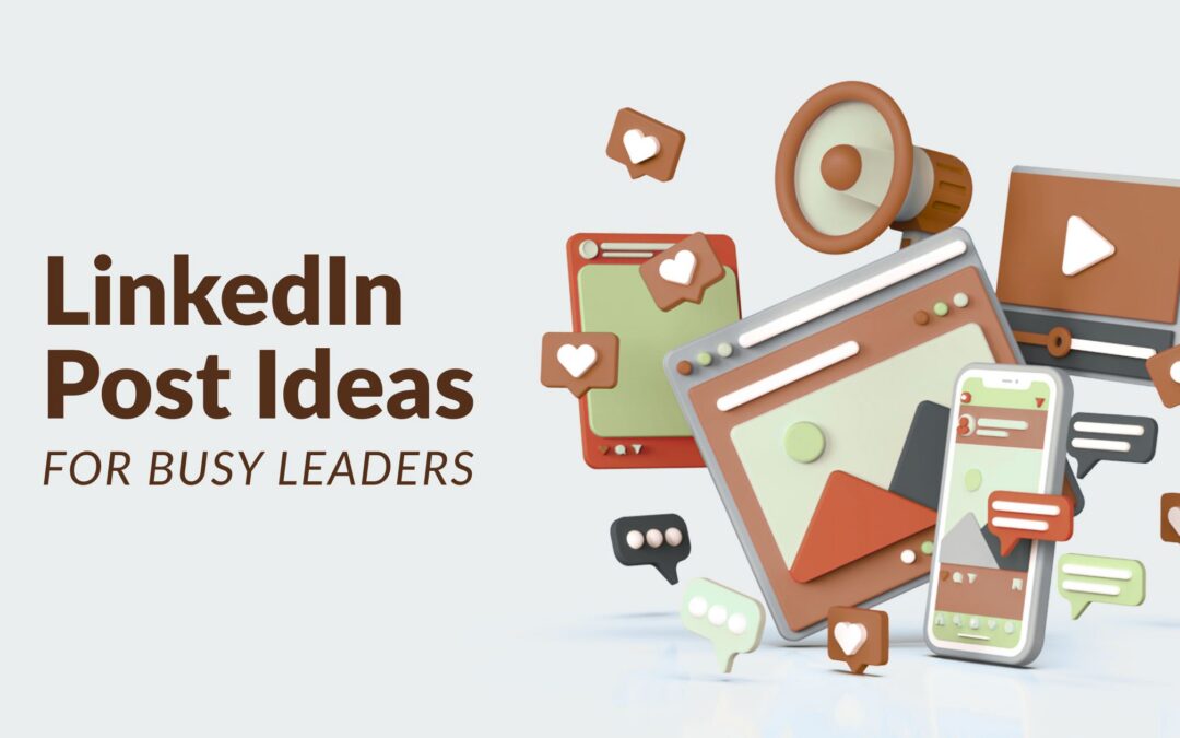 LinkedIn Post Ideas for When You Don’t Think You Have Anything to Say